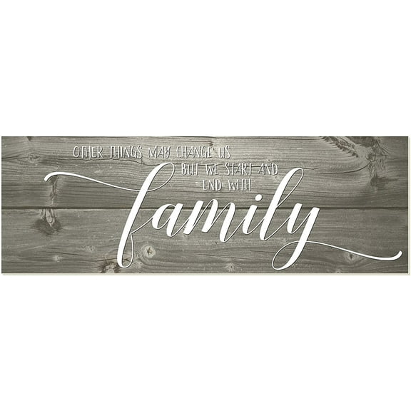 Other Things May Change But We Start And End With Family Rustic Wood Farmhouse Wall Sign 6x18
