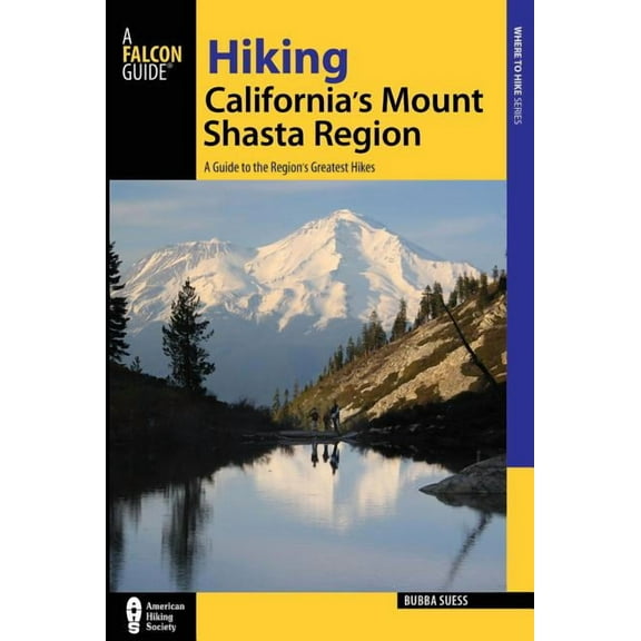 Regional Hiking Hiking California's Mount Shasta Region: A Guide to the Region's Greatest Hikes, (Paperback)