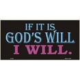 thumbnail image 1 of If It's God's Will ... Metal License Plate, 1 of 2