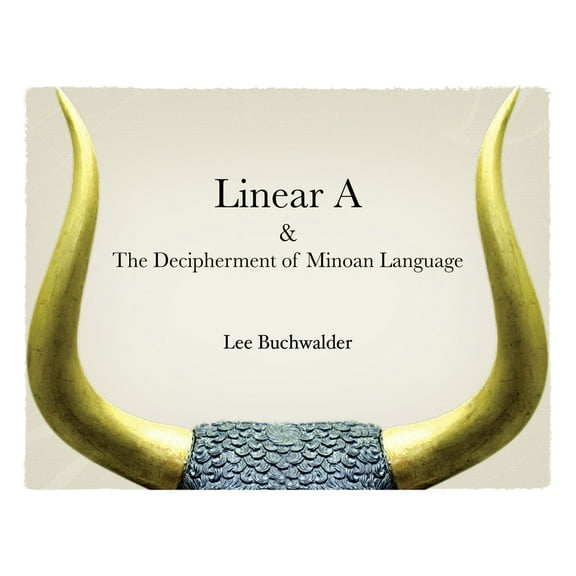 Linear A & The Decipherment of Minoan Language, (Paperback)