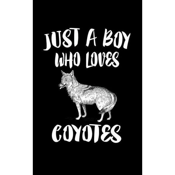 Just A Boy Who Loves Coyotes: Animal Nature Collection (Paperback)