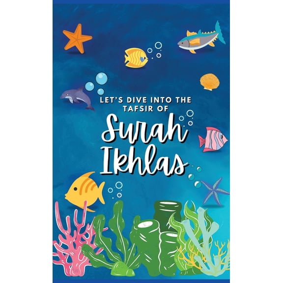 Let's Dive Into the Tafsir of Surah Ikhlas, (Hardcover)