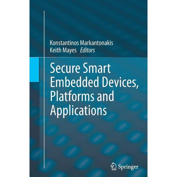 Secure Smart Embedded Devices, Platforms and Applications