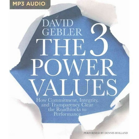 The 3 Power Values: How Commitment, Integrity, and Transparency Clear the Roadblocks to Performance