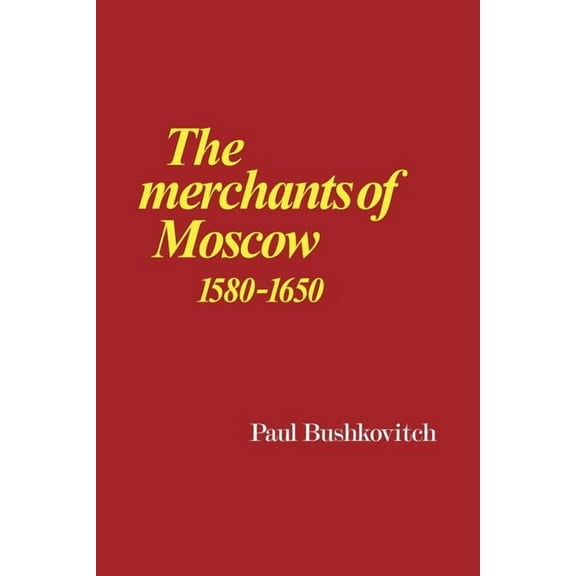 The Merchants of Moscow 1580 1650, (Paperback)