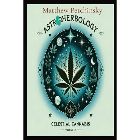 Astroherbology AstroHerbology: Celestial Cannabis: Volume 2, Book 1, (Paperback)