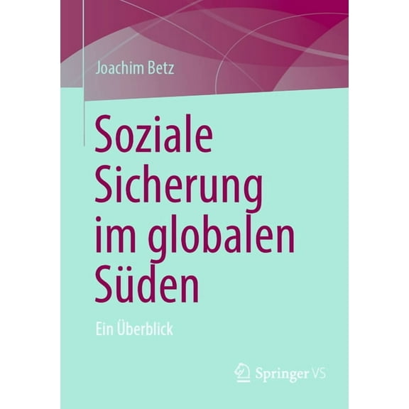 Soziale Sicherung Im Globalen SÃ¼den: Ein Ãberblick, (Paperback)
