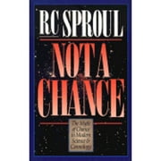 Not a Chance: The Myth of Chance in Modern Science and Cosmology (Hardcover) by Dr. R C Sproul