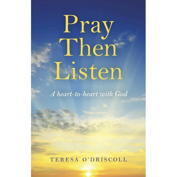 Pray Then Listen: A Heart-To-Heart with God, (Paperback)