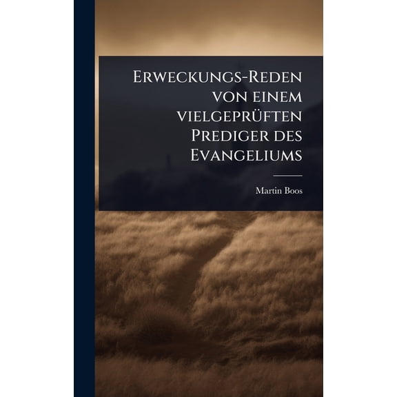 Erweckungs-Reden von einem vielgeprÃ1/4ften Prediger des Evangeliums, (Hardcover)