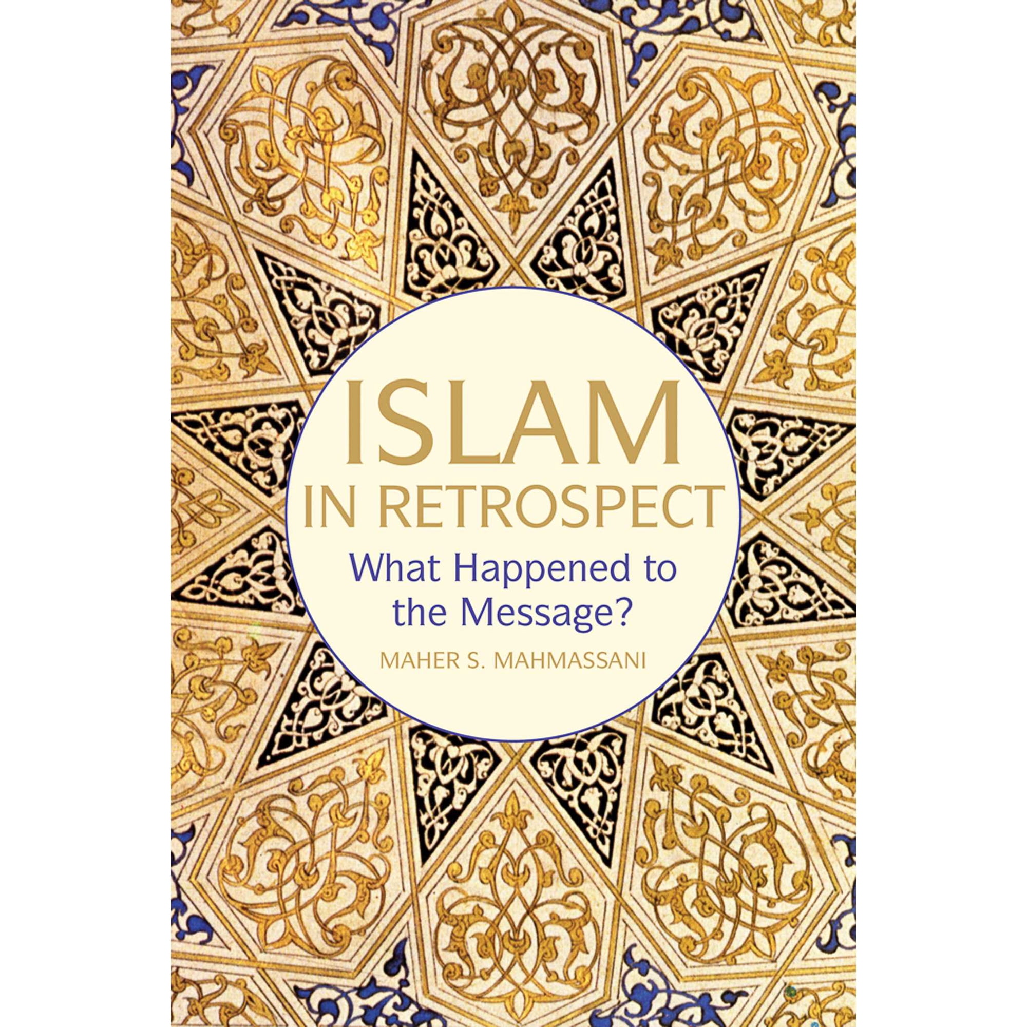 Islam in Retrospect : Recovering the message (Paperback)