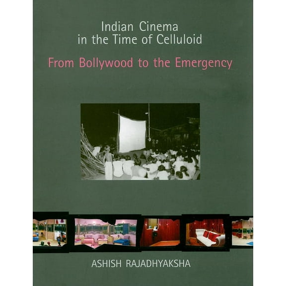 South Asian Cinemas: Indian Cinema in the Time of Celluloid: From Bollywood to the Emergency (Paperback)