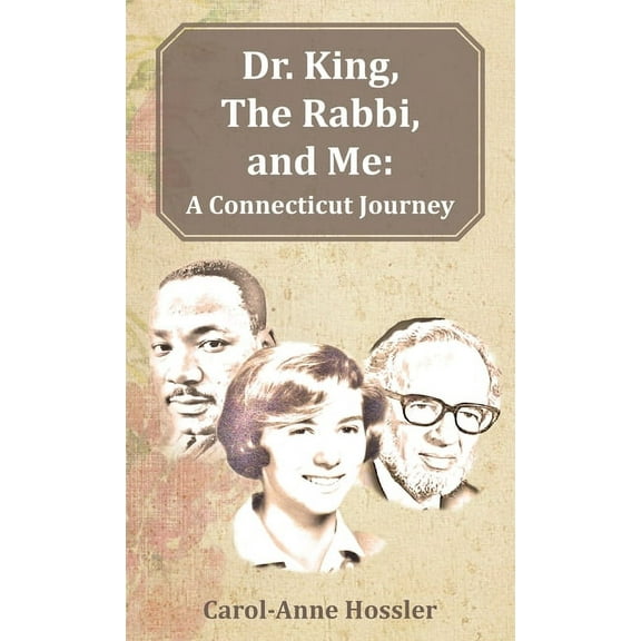 Dr. King, The Rabbi, and Me: A Connecticut Journey, (Hardcover)