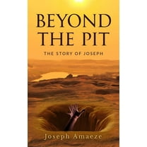 Beyond the Pit: The Story of Joseph, (Paperback)