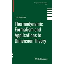 Progress in Mathematics Thermodynamic Formalism and Applications to Dimension Theory, Book 294, (Hardcover)