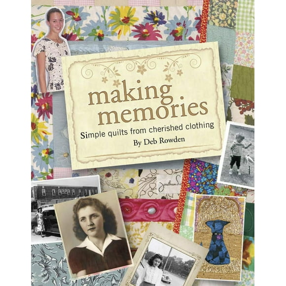 Making Memories : Simple Quilts from Cherished Clothing (Paperback)