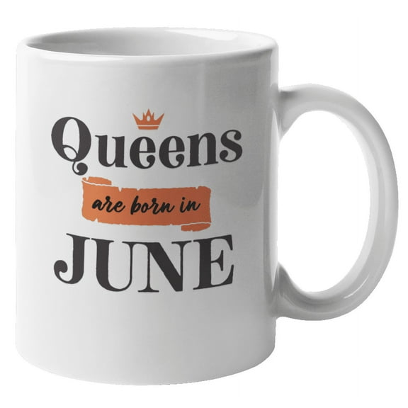 Queens Are Born in June Coffee & Tea Mug for Women & Bday Giveaways (11oz)