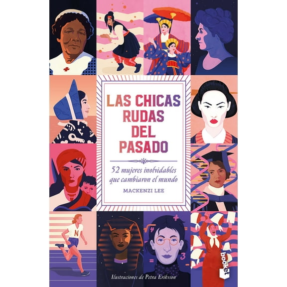 Las Chicas Rudas del Pasado: 52 Mujeres Inolvidables Que Cambiaron El Mundo / Bygone Badass Broads, (Paperback)