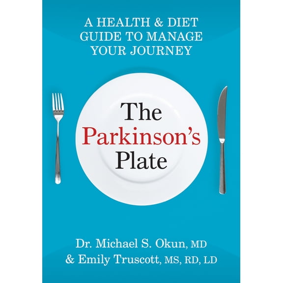 The Parkinson's Plate: A Health and Diet Guide to Manage Your Journey, (Paperback)