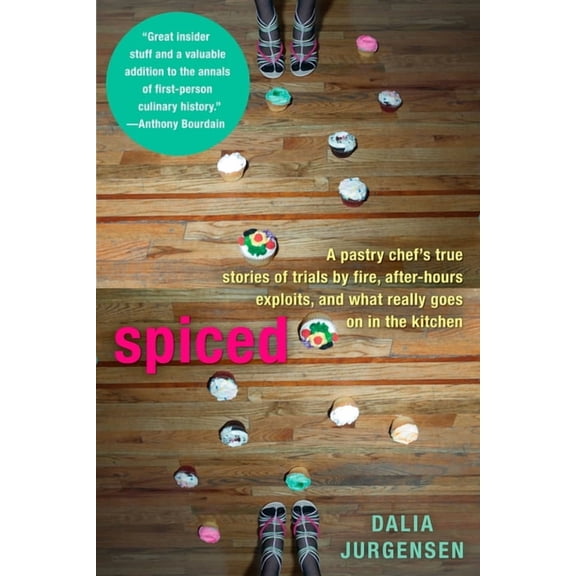 Spiced: A Pastry Chef's True Stories of Trails by Fire, After-Hours Exploits, and What Really Goes on in the Kitchen, (Paperback)