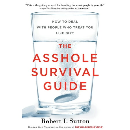 The Asshole Survival Guide : How to Deal with People Who Treat You Like