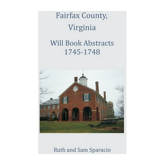 Fairfax County, Virginia Will Book Abstracts 1745-1748