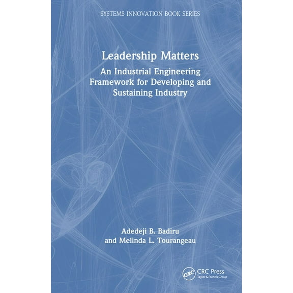 Systems Innovation Book Leadership Matters: An Industrial Engineering Framework for Developing and Sustaining Industry, (Hardcover)