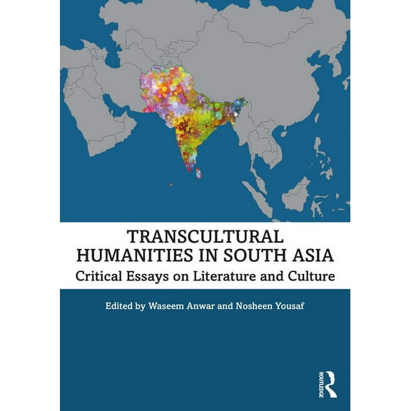 Transcultural Humanities in South Asia: Critical Essays on Literature and Culture, (Paperback)