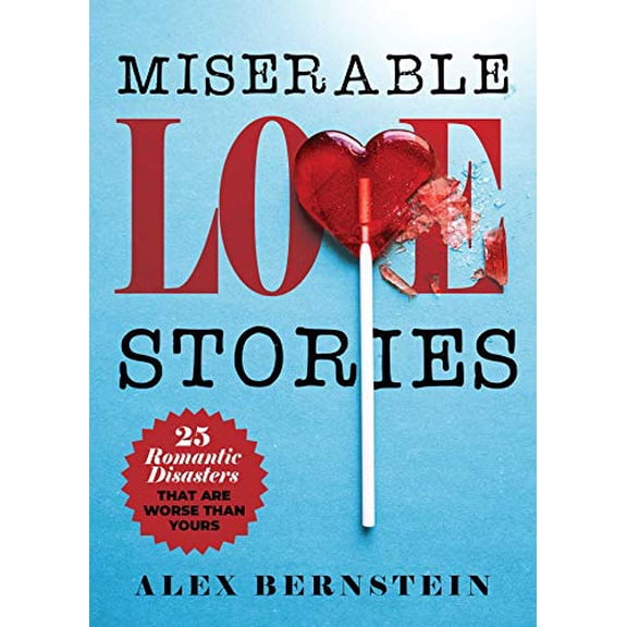 Pre-Owned Miserable Love Stories: 25 Romantic Disasters That Are Worse Than Yours (Paperback) 1631585835 9781631585838