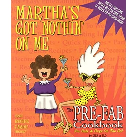 Pre-Owned Martha's Got Nothin' on Me: The Pre-Fab Cookbook for Gals & Guys on the Go! [With Recipes Cards] (Paperback) 1553661575 9781553661573