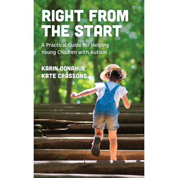 Right from the Start : A Practical Guide for Helping Young Children with Autism (Hardcover)