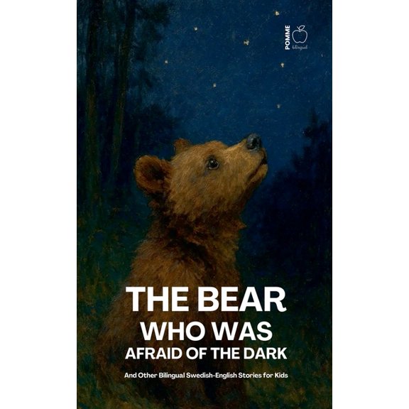 The Bear Who Was Afraid Of The Dark And Other Bilingual Swedish-English Stories for Kids, (Paperback)