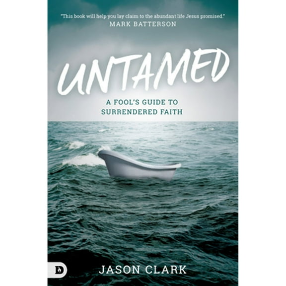 Untamed: A Fool's Guide to Surrendered Faith (Paperback)