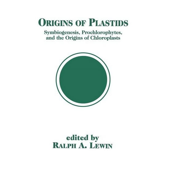 Origins of Plastids: Symbiogenesis, Prochlorophytes and the Origins of Chloroplasts, (Hardcover)