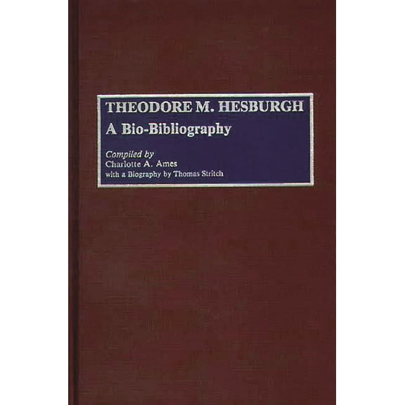 Bio-Bibliographies in American Literatur Theodore M. Hesburgh: A Bio-Bibliography, Book 1, (Hardcover)