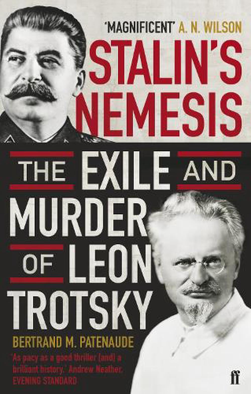 Stalin's Nemesis : The Exile and Murder of Leon Trotsky. Bertrand M.  Patenaude (Paperback) 