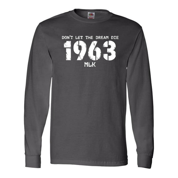 Inktastic Don't Let the Dream Die 1963 MLK Long Sleeve T-Shirt