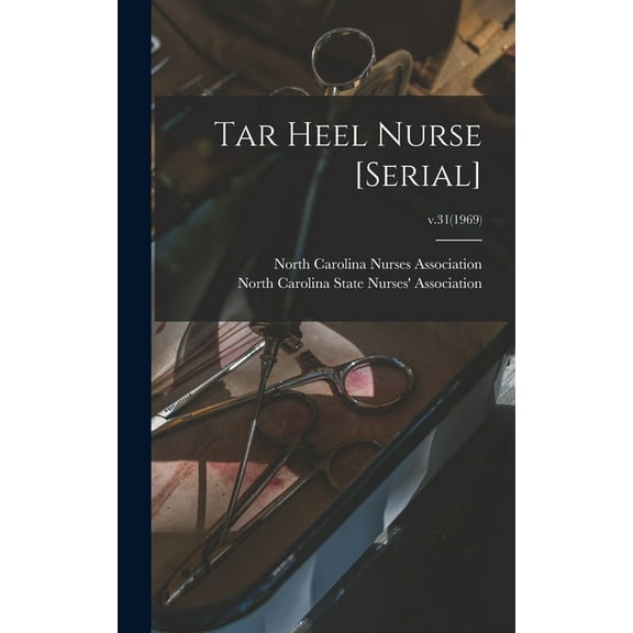 Tar Heel Nurse [serial]; v.31(1969), (Hardcover)