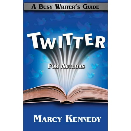 Busy Writer s Guides Twitter for Authors: A Busy Writer s Guide Book 6 (Paperback)