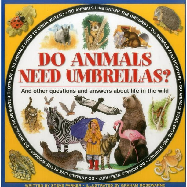 Do Animals Need Umbrellas?: And Other Questions and Answers about Life in  the Wild 