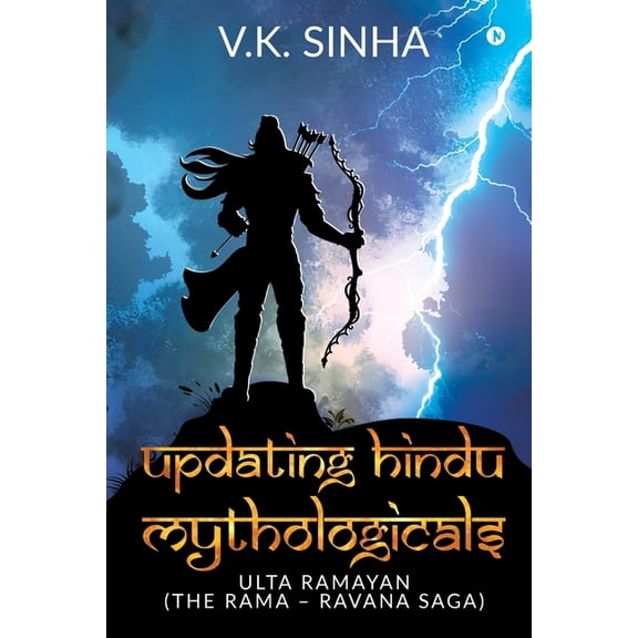 Updating Hindu Mythologicals: Ulta Ramayan (the Rama - Ravana Saga), (Paperback)
