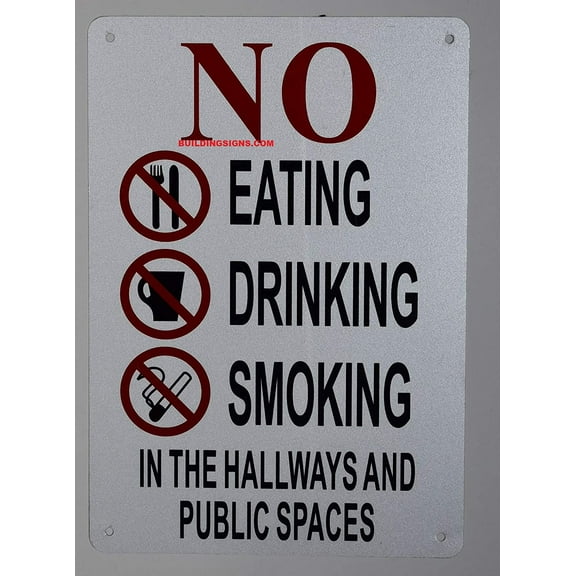 NO Eating NO Drinking NO Smoking in The Hallway and Public Spaces Sign (White Aluminum 7x10)(ref-2022-4)