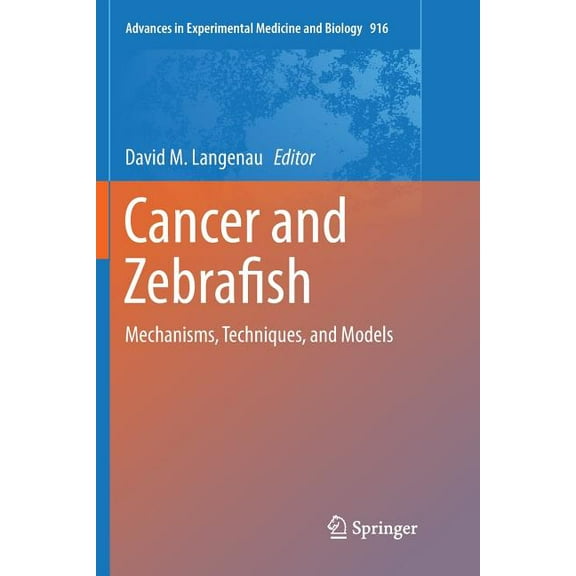 Advances in Experimental Medicine and Bi Cancer and Zebrafish: Mechanisms, Techniques, and Models, Book 916, (Paperback)