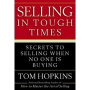 Selling in Tough Times : Secrets to Selling When No One Is Buying (Hardcover)