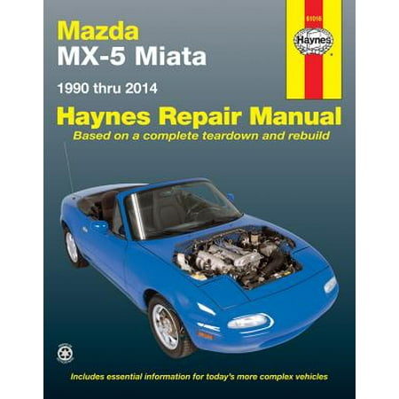 Mazda MX-5 Miata 1990 Thru 2014 : Does Not Include Information Specific to Turbocharged (Mazda Mx 5 Best Model)