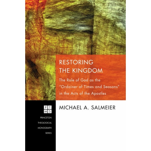 Princeton Theological Monograph: Restoring the Kingdom (Paperback)