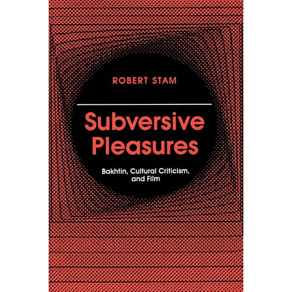 Parallax: Re-Visions of Culture and Soci Subversive Pleasures: Bakhtin, Cultural Criticism, and Film, (Paperback)