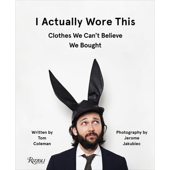 I Actually Wore This : Clothes We Can't Believe We Bought