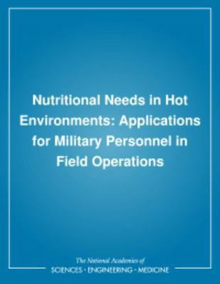 Pre-Owned Nutritional Needs in Hot Environments: Applications for Military Personnel in Field Operations (Paperback) 0309048400 9780309048408