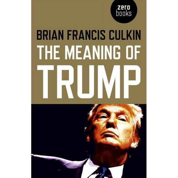 The Meaning of Trump (Paperback)